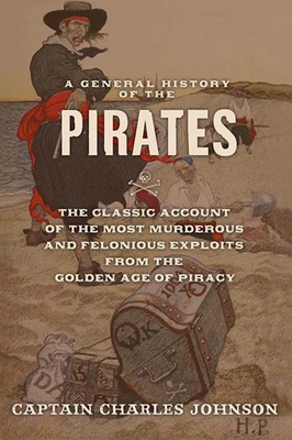 A General History of the Pirates: The Classic A... 1620874296 Book Cover