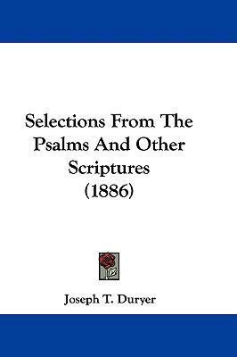 Selections from the Psalms and Other Scriptures... 1104541726 Book Cover