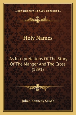Holy Names: As Interpretations Of The Story Of ... 1166454517 Book Cover