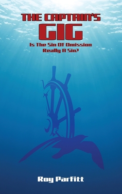 The Captain's Gig: Is The Sin Of Omission Reall... 1088121004 Book Cover