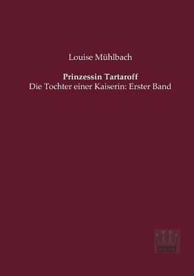 Prinzessin Tartaroff: Die Tochter einer Kaiseri... [German] 3944349938 Book Cover