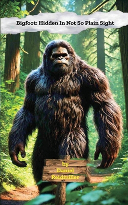 Bigfoot Hidden In Not So Plain Sight B0DYG3C1CF Book Cover