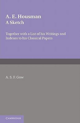 A. E. Housman: A Sketch 0521136709 Book Cover