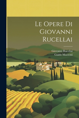 Le opere di Giovanni Rucellai [Italian] 1022032992 Book Cover