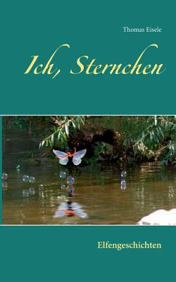 Ich, Sternchen: Elfengeschichten [German] 3740752947 Book Cover