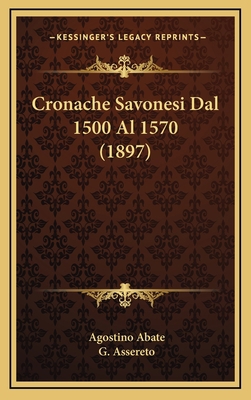 Cronache Savonesi Dal 1500 Al 1570 (1897) [Italian] 116823753X Book Cover