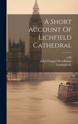 A Short Account Of Lichfield Cathedral 102018597X Book Cover