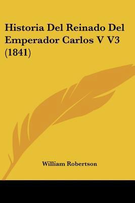 Historia Del Reinado Del Emperador Carlos V V3 ... [Spanish] 1160119783 Book Cover