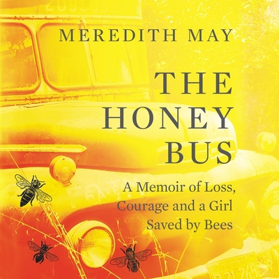 The Honey Bus Lib/E: A Memoir of Loss, Courage,... 1982646756 Book Cover