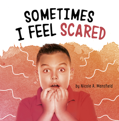 Sometimes I Feel Scared 1663972273 Book Cover