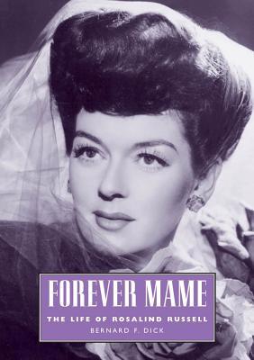 Forever Mame: The Life of Rosalind Russell 1578068908 Book Cover