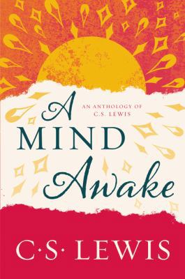 A Mind Awake: An Anthology of C. S. Lewis 006264355X Book Cover
