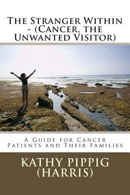 The Stranger Within - (Cancer, the Unwanted Vis... 1500120022 Book Cover