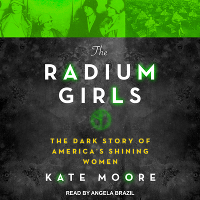 The Radium Girls: The Dark Story of America's S... 1681684217 Book Cover
