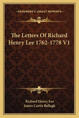 The Letters Of Richard Henry Lee 1762-1778 V1 116292568X Book Cover