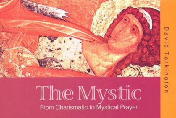 The Mystic: From Charismatic to Mystical Prayer 0818908521 Book Cover