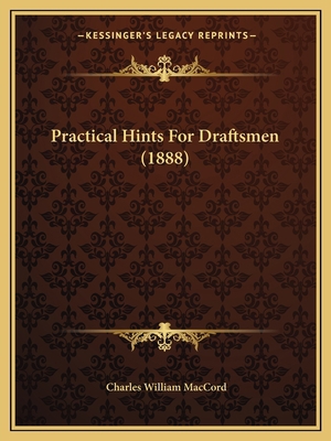 Practical Hints For Draftsmen (1888) 1164839705 Book Cover
