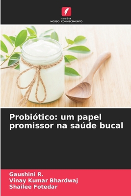 Probiótico: um papel promissor na saúde bucal [Portuguese] 6208069068 Book Cover