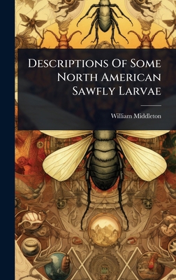 Descriptions Of Some North American Sawfly Larvae 1024896196 Book Cover