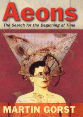 Aeons: The Search for the Beginning of Time 1841151173 Book Cover