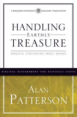 Handling Earthly Treasure: Biblical Certainties... 1606822144 Book Cover