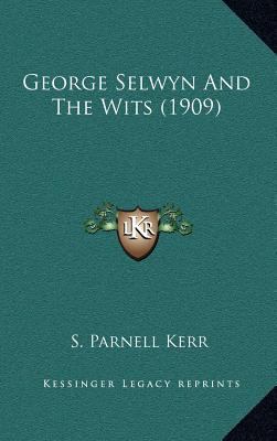 George Selwyn and the Wits (1909) 1164393472 Book Cover