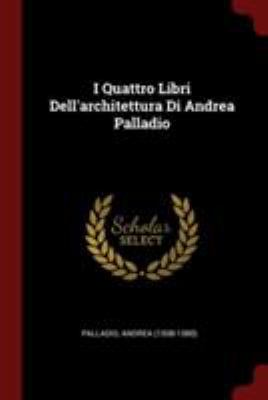 I Quattro Libri Dell'architettura Di Andrea Pal... 1376346362 Book Cover