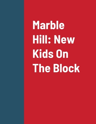 Marble Hill: New Kids On The Block            Book Cover