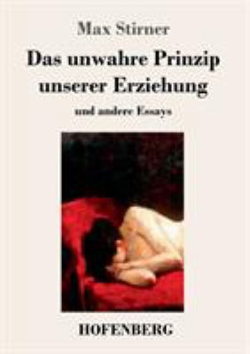Das unwahre Prinzip unserer Erziehung: und ande... [German] 3743719843 Book Cover