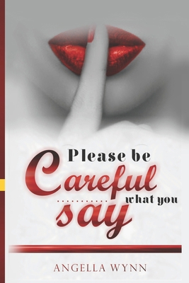 Please Be Careful What You Say B09KDPJWG6 Book Cover