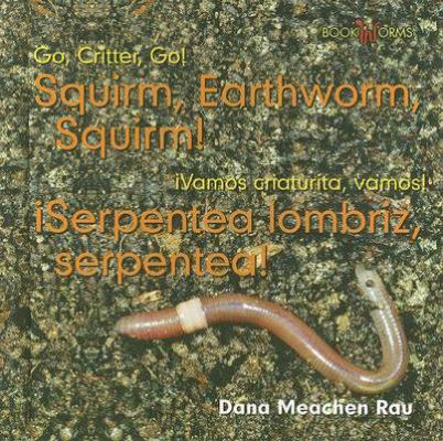 ¡Serpentea Lombriz, Serpentea! / Squirm, Earthw... 0761428151 Book Cover