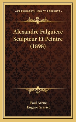 Alexandre Falguiere Sculpteur Et Peintre (1898) [French] 1169135552 Book Cover