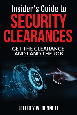 Insider's Guide to Security Clearances: Get the... 1936800896 Book Cover