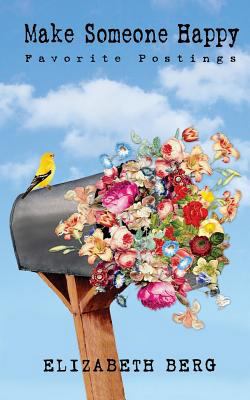 Make Someone Happy: Favorite Postings 153056705X Book Cover