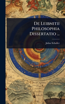 De Leibnitii Philosophia Dissertatio ... [Latin] 1023655047 Book Cover
