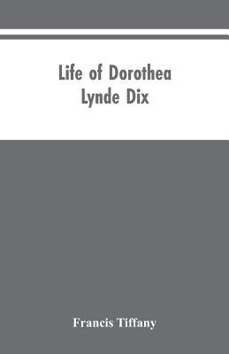 Life of Dorothea Lynde Dix 9353604443 Book Cover