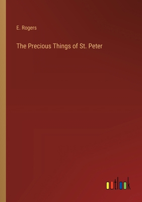 The Precious Things of St. Peter 3368848844 Book Cover