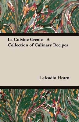La Cuisine Creole - A Collection of Culinary Re... 1447471695 Book Cover