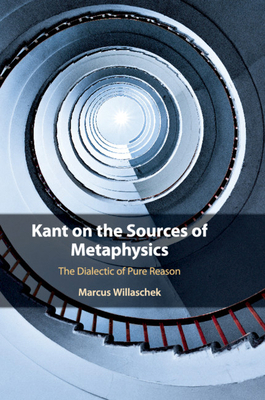 Kant on the Sources of Metaphysics: The Dialect... 1108460062 Book Cover