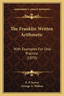 The Franklin Written Arithmetic: With Examples ... 116465148X Book Cover