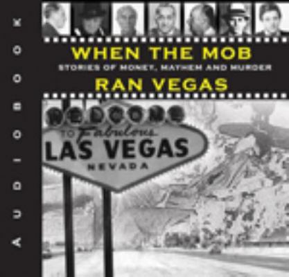 When the Mob Ran Vegas: Stories of Money, Mayhe... 0977065812 Book Cover