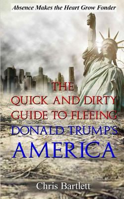 Leaving America: The Quick and Dirty Guide to F... 1540354687 Book Cover