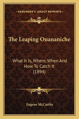 The Leaping Ouananiche: What It Is, Where, When... 1165585057 Book Cover