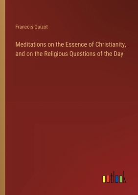 Meditations on the Essence of Christianity, and... 3368905406 Book Cover