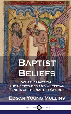 Baptist Beliefs: What is Baptism? The Scripture... 178987596X Book Cover