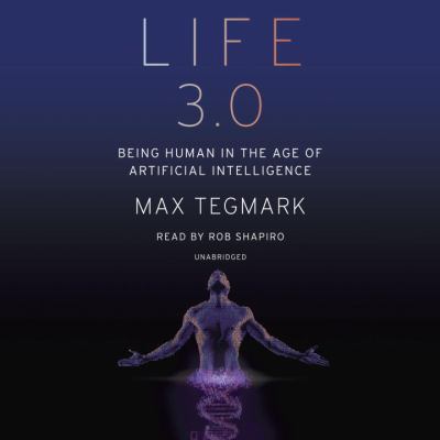 Life 3.0: Being Human in the Age of Artificial ... 0451485076 Book Cover