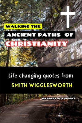 Walking the Ancient Paths of Christianity: Life... B0CQPMXS65 Book Cover