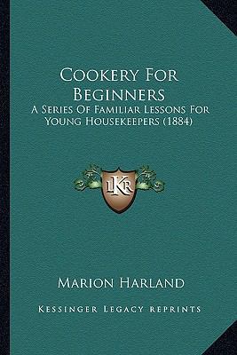 Cookery for Beginners: A Series of Familiar Les... 1164612743 Book Cover