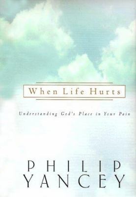 When Life Hurts: Understanding God's Place in Y... 1576736733 Book Cover