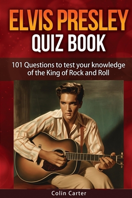 Elvis Presley Quiz Book: 101 Questions To Test ... B085K96XGF Book Cover